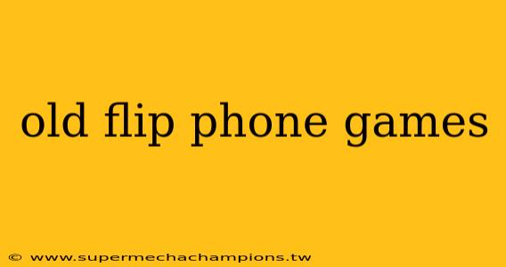 old flip phone games
