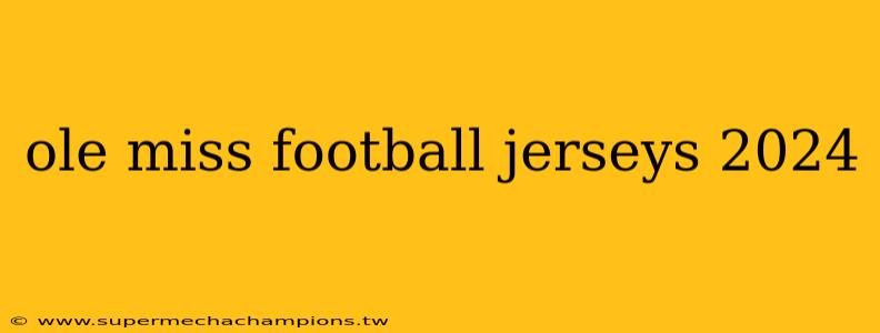 ole miss football jerseys 2024