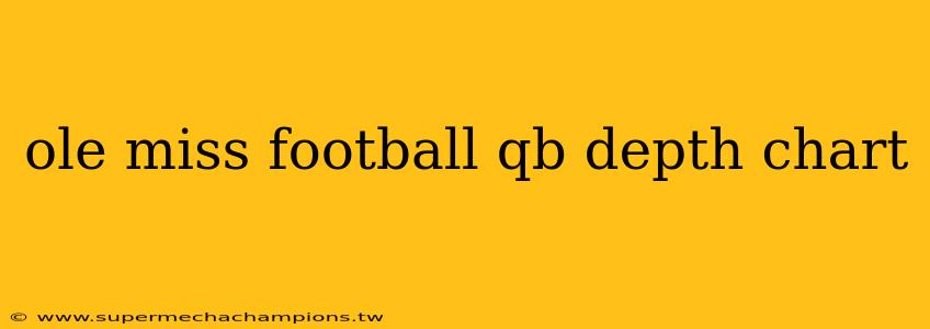 ole miss football qb depth chart