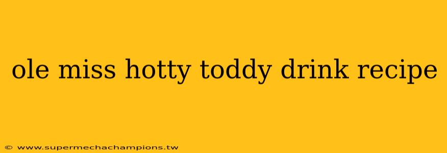 ole miss hotty toddy drink recipe