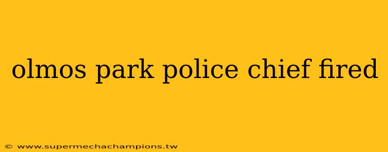 olmos park police chief fired