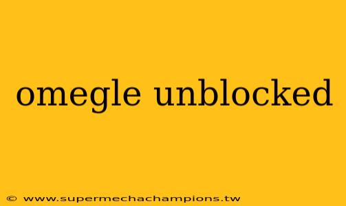omegle unblocked