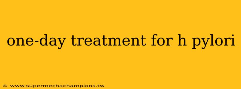 one-day treatment for h pylori