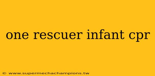 one rescuer infant cpr