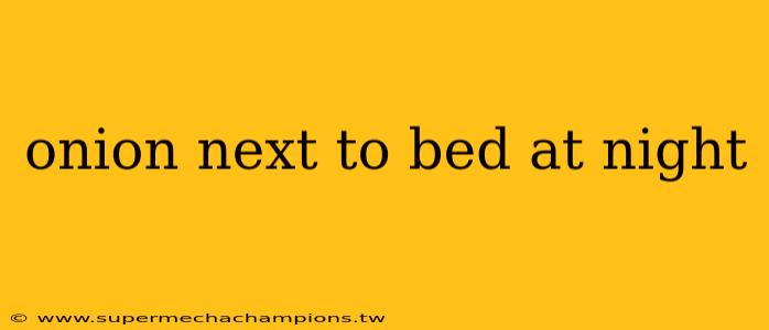 onion next to bed at night