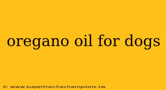 oregano oil for dogs