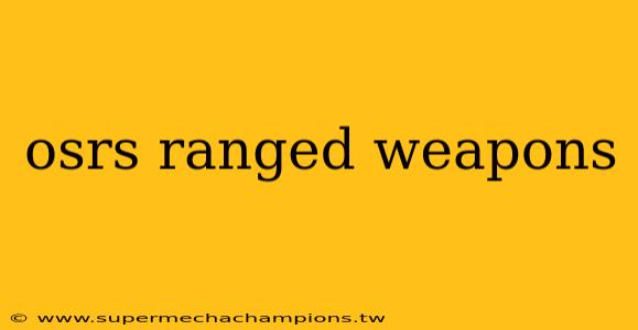 osrs ranged weapons