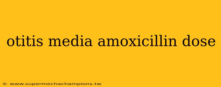 otitis media amoxicillin dose