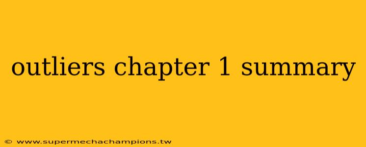 outliers chapter 1 summary
