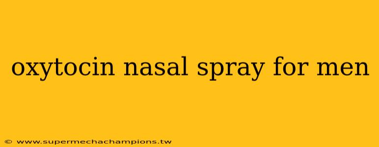 oxytocin nasal spray for men