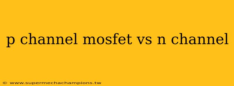 p channel mosfet vs n channel