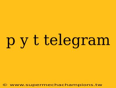 p y t telegram