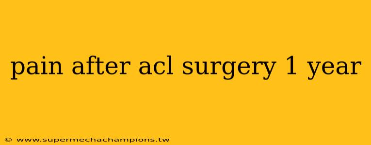 pain after acl surgery 1 year