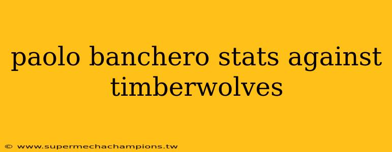paolo banchero stats against timberwolves