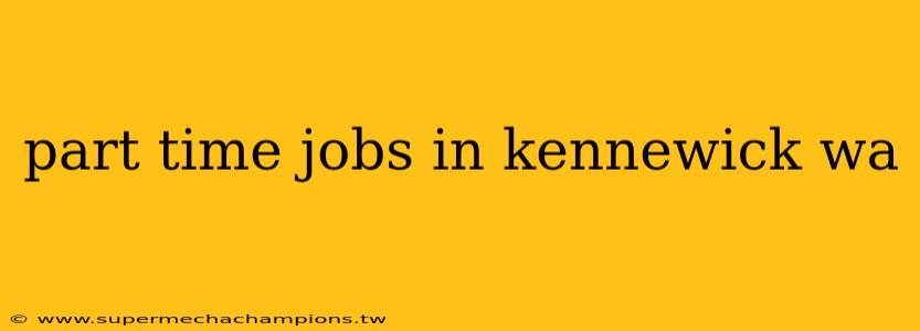 part time jobs in kennewick wa