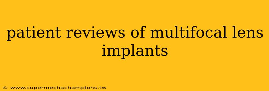 patient reviews of multifocal lens implants