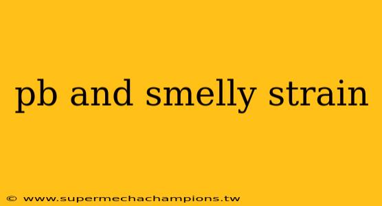 pb and smelly strain