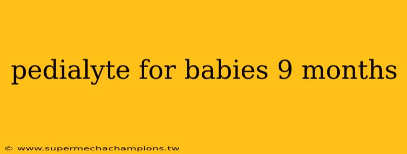 pedialyte for babies 9 months