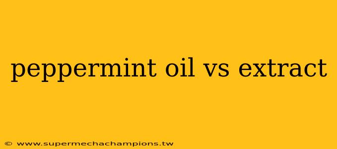 peppermint oil vs extract
