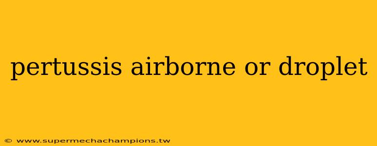 pertussis airborne or droplet