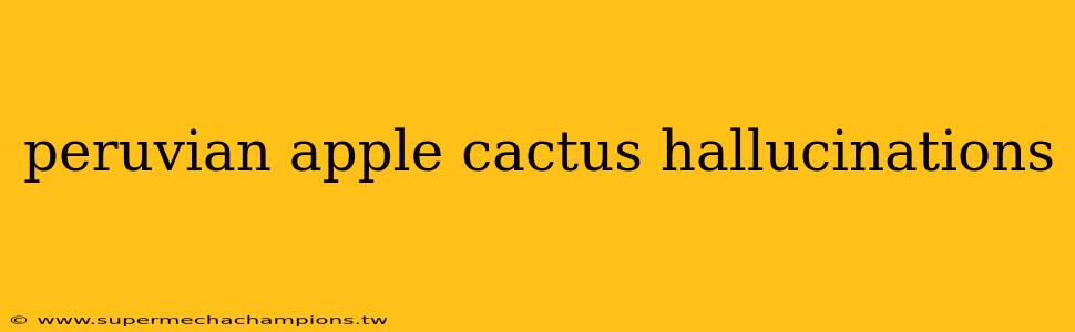 peruvian apple cactus hallucinations