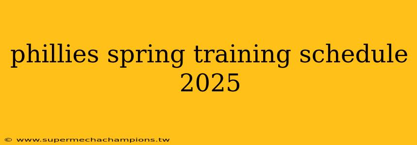 phillies spring training schedule 2025