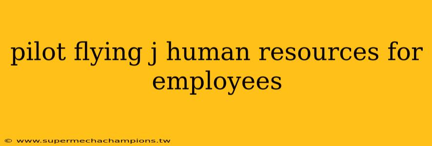 pilot flying j human resources for employees