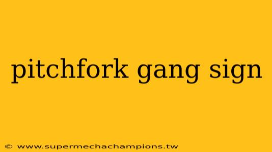 pitchfork gang sign