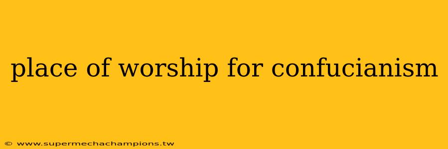 place of worship for confucianism
