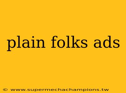 plain folks ads