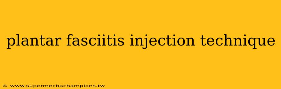 plantar fasciitis injection technique