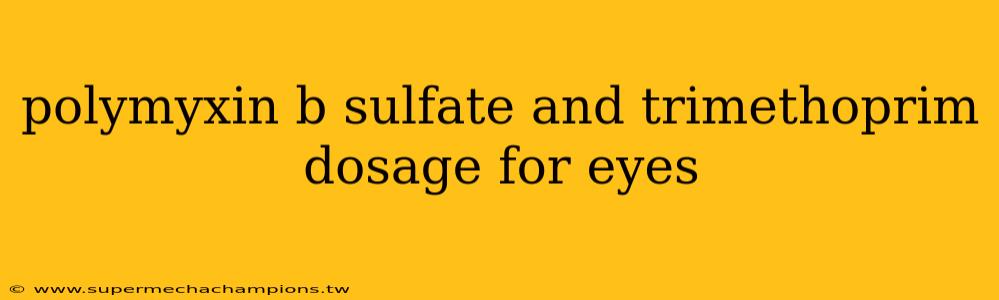 polymyxin b sulfate and trimethoprim dosage for eyes