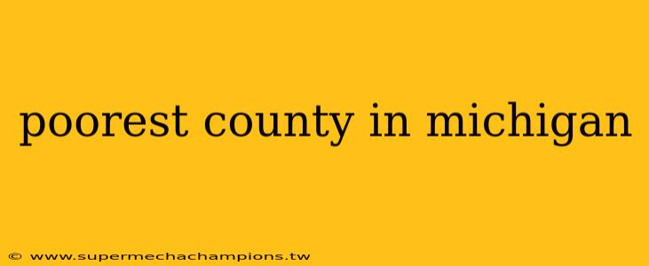 poorest county in michigan