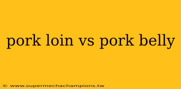 pork loin vs pork belly