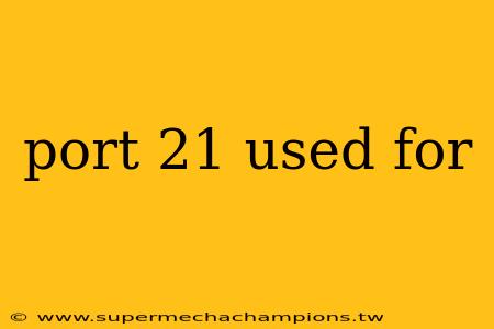 port 21 used for