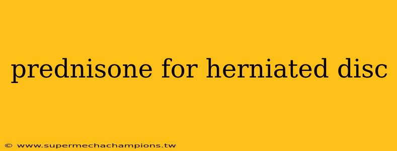 prednisone for herniated disc