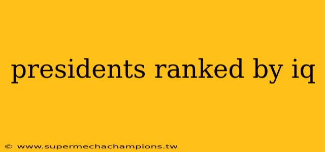 presidents ranked by iq