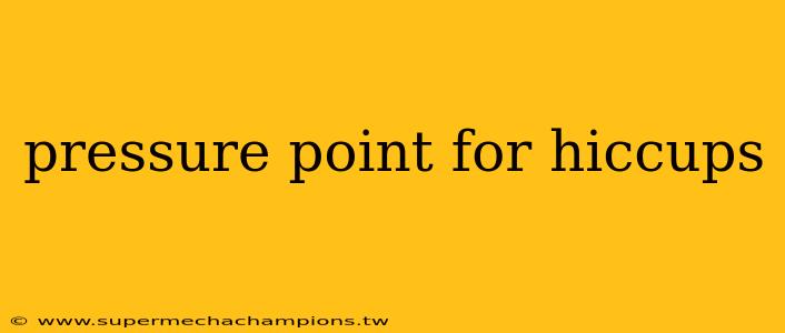 pressure point for hiccups
