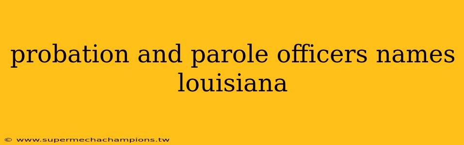 probation and parole officers names louisiana