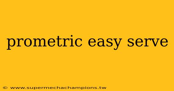 prometric easy serve