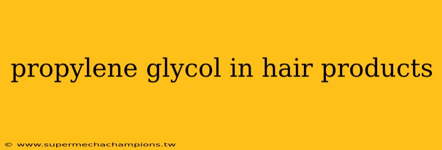 propylene glycol in hair products
