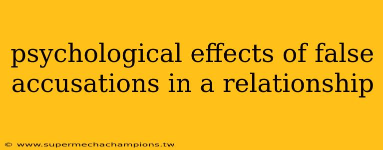 psychological effects of false accusations in a relationship