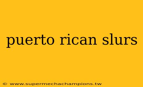 puerto rican slurs