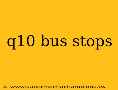 q10 bus stops