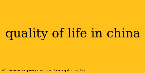 quality of life in china