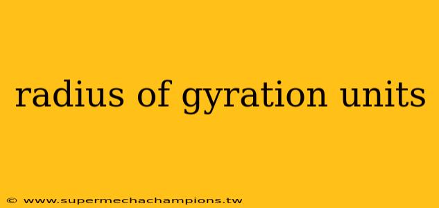 radius of gyration units