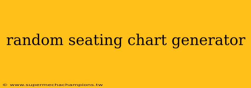 random seating chart generator