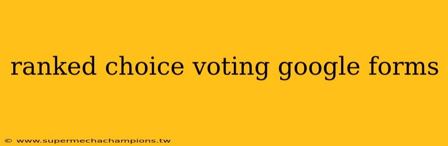 ranked choice voting google forms