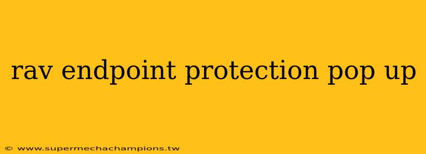 rav endpoint protection pop up