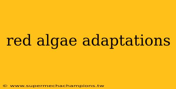 red algae adaptations